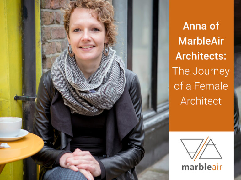 Anna of MarbleAir Architects: The Journey of a Female Architect